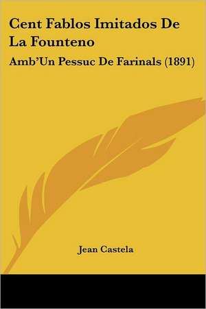 Cent Fablos Imitados De La Founteno de Jean Castela