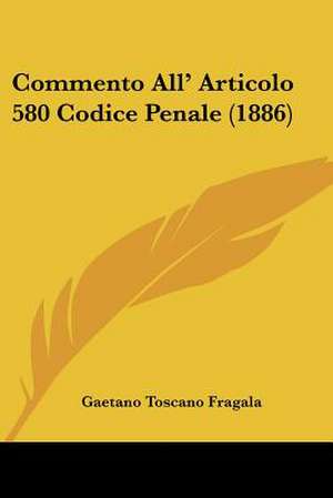 Commento All' Articolo 580 Codice Penale (1886) de Gaetano Toscano Fragala