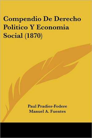 Compendio De Derecho Politico Y Economia Social (1870) de Paul Pradier-Fodere