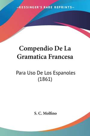 Compendio De La Gramatica Francesa de S. C. Molfino