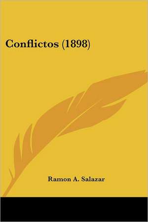 Conflictos (1898) de Ramon A. Salazar