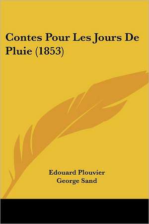 Contes Pour Les Jours De Pluie (1853) de Edouard Plouvier