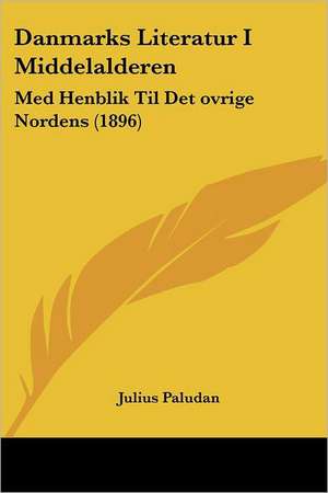 Danmarks Literatur I Middelalderen de Julius Paludan