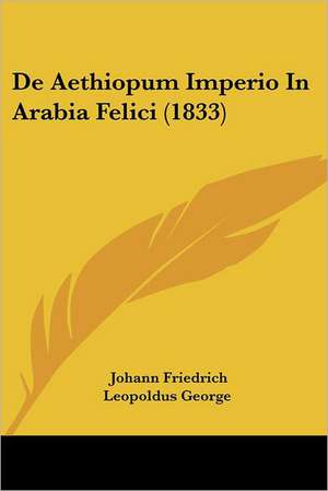 De Aethiopum Imperio In Arabia Felici (1833) de Johann Friedrich Leopoldus George