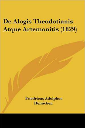 De Alogis Theodotianis Atque Artemonitis (1829) de Friedricus Adolphus Heinichen