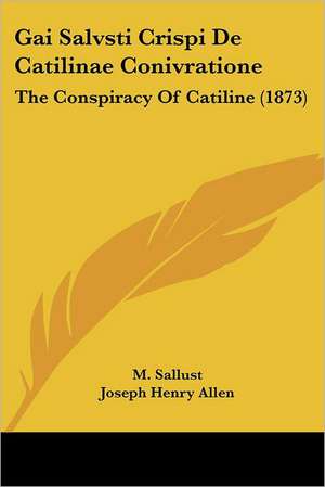 Gai Salvsti Crispi De Catilinae Conivratione de Joseph Henry Allen