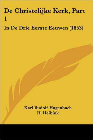 De Christelijke Kerk, Part 1 de Karl Rudolf Hagenbach