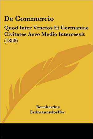 De Commercio de Bernhardus Erdmannsdorffer