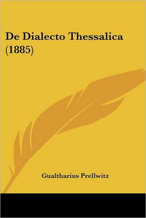 De Dialecto Thessalica (1885) de Gualtharius Prellwitz