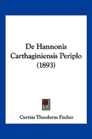 De Hannonis Carthaginiensis Periplo (1893) de Curtius Theodorus Fischer