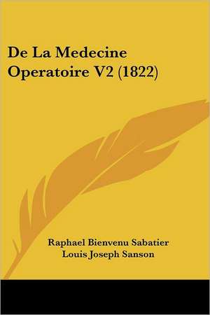 De La Medecine Operatoire V2 (1822) de Raphael Bienvenu Sabatier