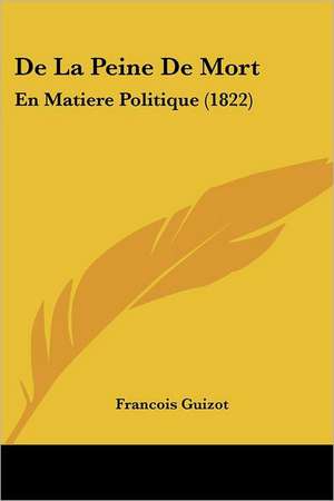 De La Peine De Mort de Francois Guizot