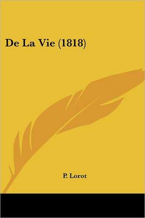 De La Vie (1818) de P. Lorot