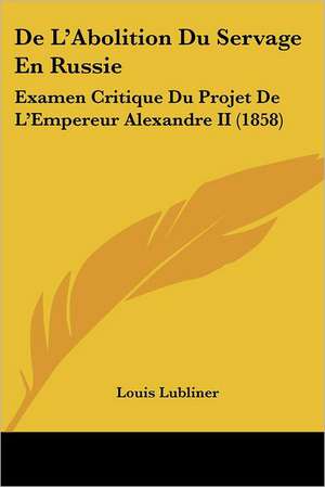 De L'Abolition Du Servage En Russie de Louis Lubliner