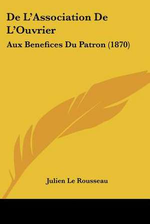 De L'Association De L'Ouvrier de Julien Le Rousseau