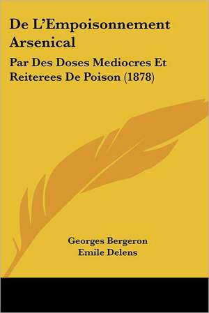 De L'Empoisonnement Arsenical de Georges Bergeron