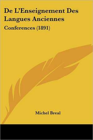 De L'Enseignement Des Langues Anciennes de Michel Breal