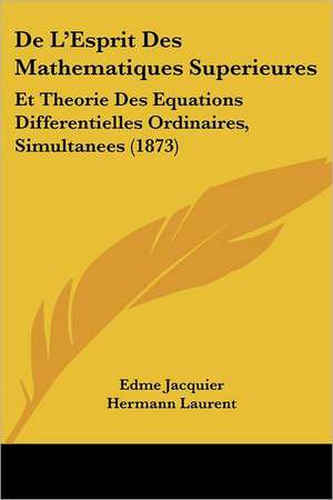 De L'Esprit Des Mathematiques Superieures de Edme Jacquier