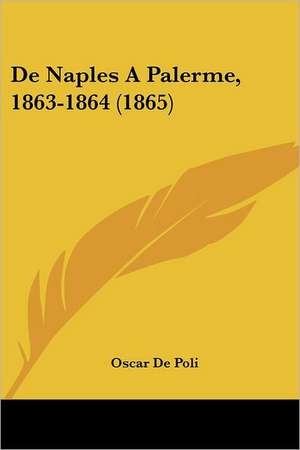 De Naples A Palerme, 1863-1864 (1865) de Oscar De Poli