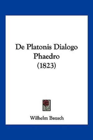 De Platonis Dialogo Phaedro (1823) de Wilhelm Bausch