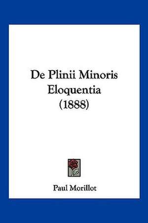 De Plinii Minoris Eloquentia (1888) de Paul Morillot