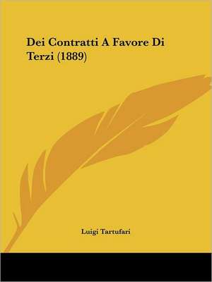 Dei Contratti A Favore Di Terzi (1889) de Luigi Tartufari