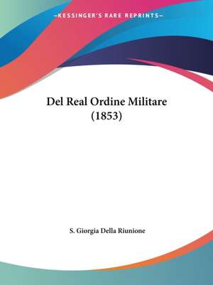 Del Real Ordine Militare (1853) de S. Giorgia Della Riunione