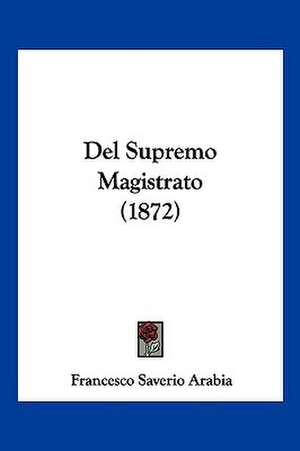 Del Supremo Magistrato (1872) de Francesco Saverio Arabia