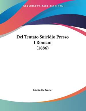 Del Tentato Suicidio Presso I Romani (1886) de Giulio De Notter