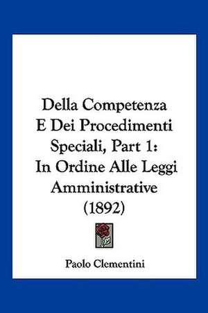 Della Competenza E Dei Procedimenti Speciali, Part 1 de Paolo Clementini