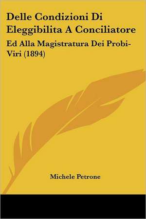 Delle Condizioni Di Eleggibilita A Conciliatore de Michele Petrone