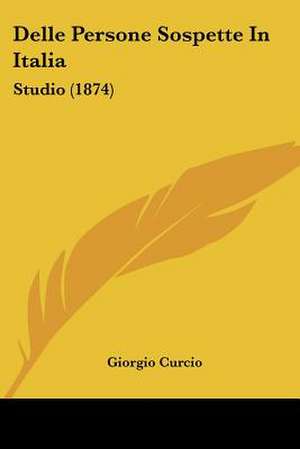 Delle Persone Sospette In Italia de Giorgio Curcio