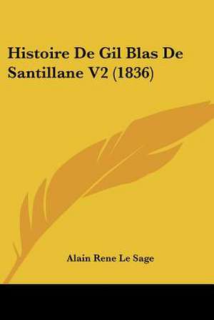 Histoire De Gil Blas De Santillane V2 (1836) de Alain Rene Le Sage