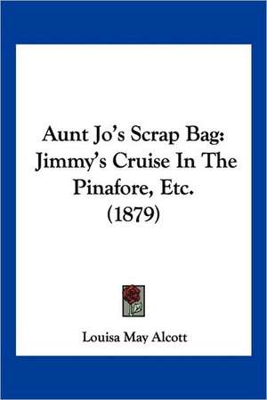 Aunt Jo's Scrap Bag de Louisa May Alcott