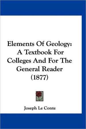 Elements Of Geology de Joseph Le Conte