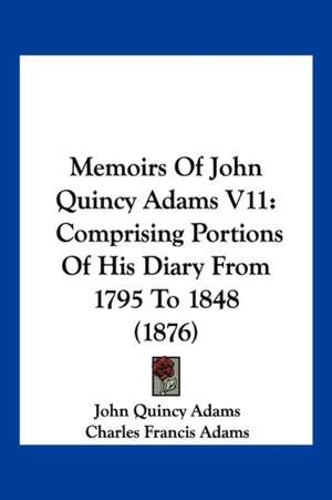 Memoirs Of John Quincy Adams V11 de John Quincy Adams