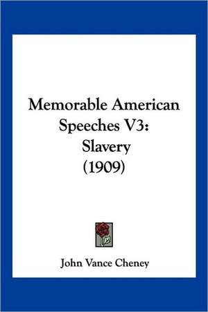 Memorable American Speeches V3 de John Vance Cheney