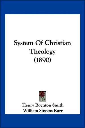 System Of Christian Theology (1890) de Henry Boynton Smith