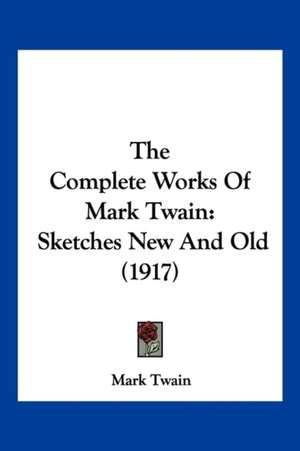 The Complete Works Of Mark Twain de Mark Twain