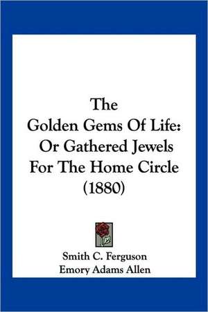 The Golden Gems Of Life de Smith C. Ferguson