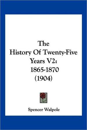 The History Of Twenty-Five Years V2 de Spencer Walpole