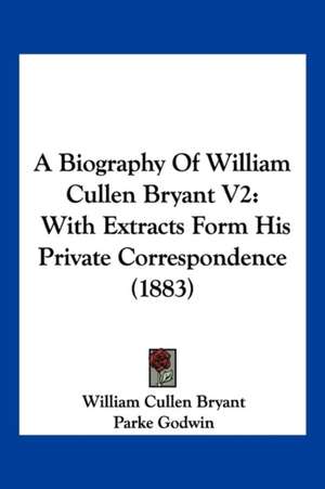 A Biography Of William Cullen Bryant V2 de William Cullen Bryant