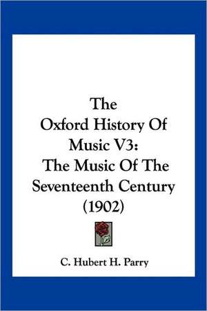 The Oxford History Of Music V3 de C. Hubert H. Parry