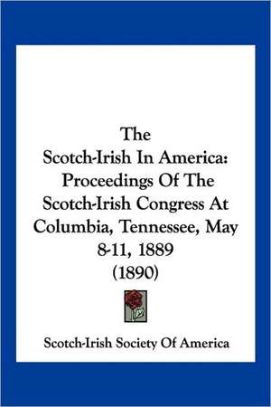 The Scotch-Irish In America de Scotch-Irish Society Of America