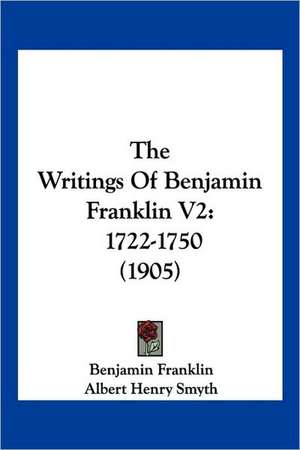 The Writings Of Benjamin Franklin V2 de Benjamin Franklin