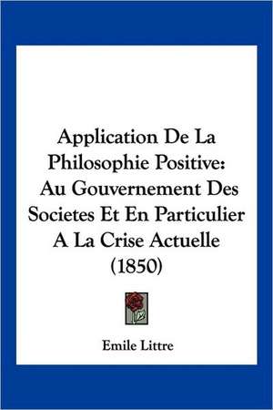 Application De La Philosophie Positive de Emile Littre