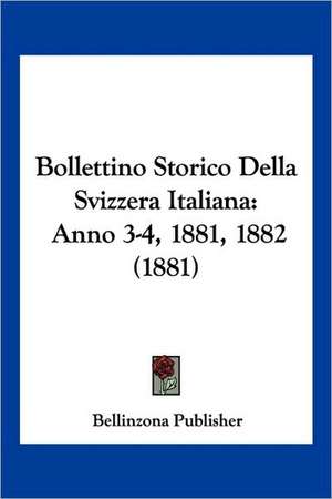 Bollettino Storico Della Svizzera Italiana de Bellinzona Publisher