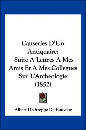 Causeries D'Un Antiquaire de Albert D'Otreppe De Bouvette