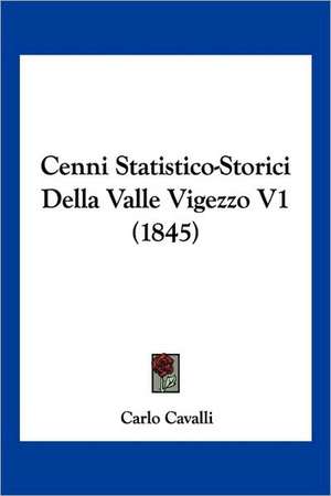 Cenni Statistico-Storici Della Valle Vigezzo V1 (1845) de Carlo Cavalli