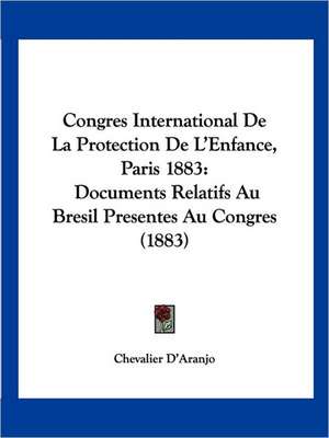 Congres International De La Protection De L'Enfance, Paris 1883 de Chevalier D'Aranjo